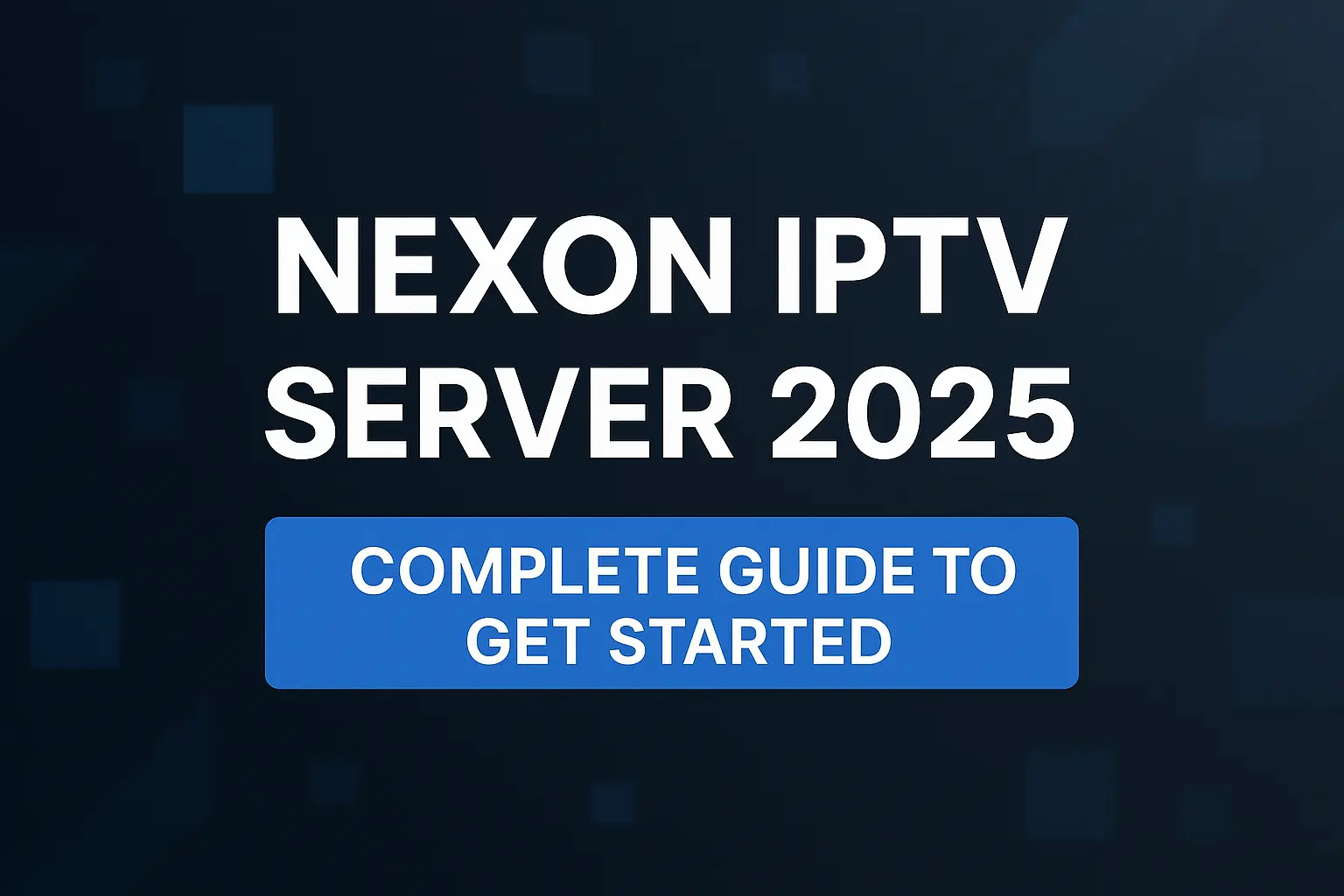 NEXON IPTV Server 2025 — Complete Guide for Stable IPTV & Reseller Business